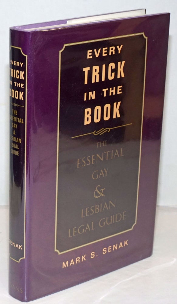 Cat.No: 250275 Every trick in the book, the essential gay & lesbian legal guide. Mark S. Senak.