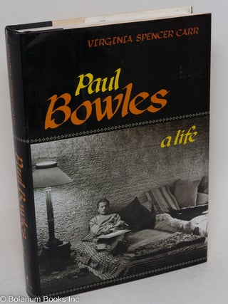 Cat.No: 250279 Paul Bowles, a life. Paul Bowles, Virginia Spencer Carr