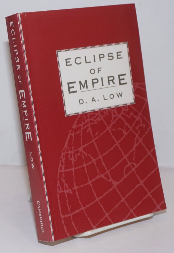 Cat.No: 250288 Eclipse of Empire. D. A. Low.