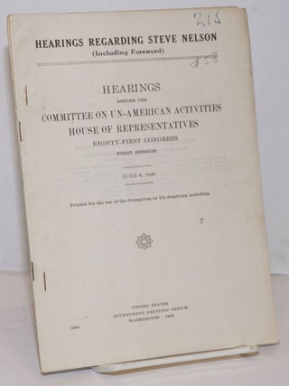 Cat.No: 250289 Hearings regarding Steve Nelson (including foreword); hearings before the...