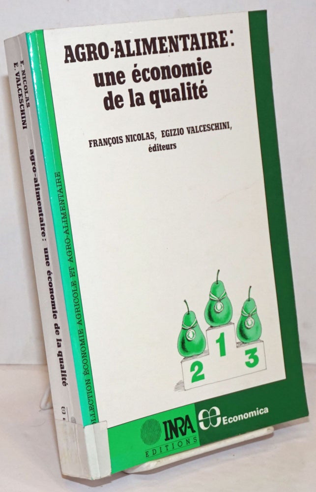 Cat.No: 250291 Agro-Alimentaire: une Economie de la Qualite' preface de Guy Paillotin. Francois Nicolas, preface, editeurs. Guy Paillotin, Egizio Valceschini.