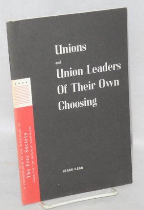 Cat.No: 25037 Unions and union leaders of their own choosing. Clark Kerr