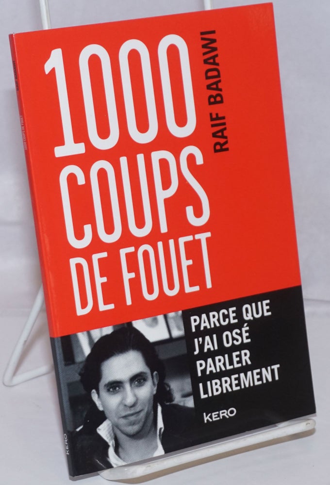 Cat.No: 250385 1000 Coups de Fouet: Parce que j'ai ose parler librement. Raif Badawi.
