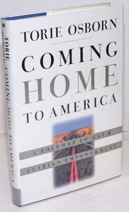 Cat.No: 250466 Coming Home to America: a roadmap to gay & lesbian empowerment. Torie Osborn