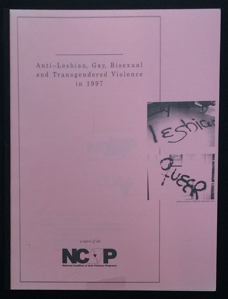 Cat.No: 250517 Anti-lesbian, gay, bisexual, and transgender violence in 1997: San Francisco edition. National Coalition of Anti-violence Programs, Community United Against Violence.