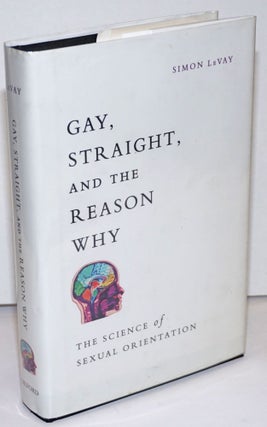 Cat.No: 250533 Gay, Straight, and the Reason Why: the science of sexual orientation....