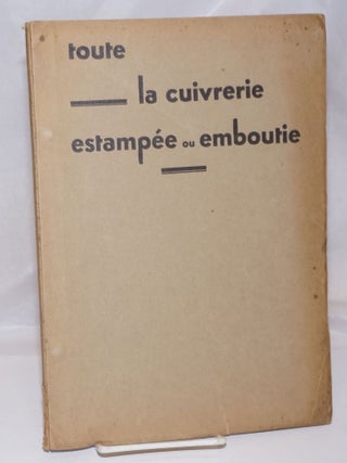 Toute la Cuivrerie Estampee ou Emboutie