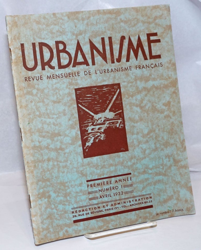 Cat.No: 250591 Urbanisme: Revue Mensuelle de l'Urbanisme Français; Premiere Annee, Numero 1, Avril 1932. Jean Royer, manager.