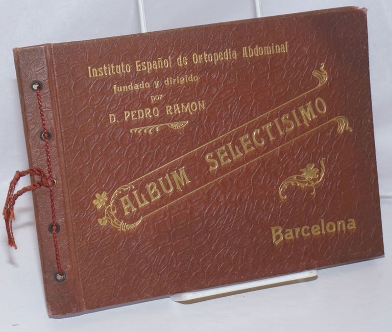 Cat.No: 250624 Instituto Espanol de Ortopedia Abdominal Fundado y Dirigido por D. Pedro Ramon: Album Selectísimo. D. Pedro Ramon.