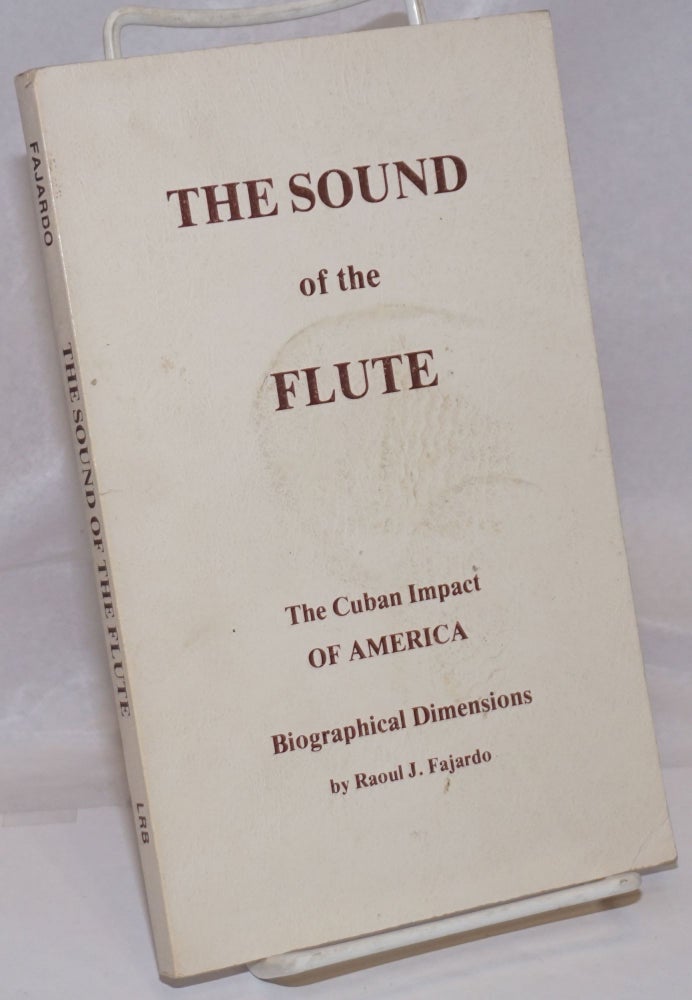 Cat.No: 250716 The Sound of the Flute: The Cuban Impact: Romance, History and Faith for a New Age. Raoul J. Fajardol.