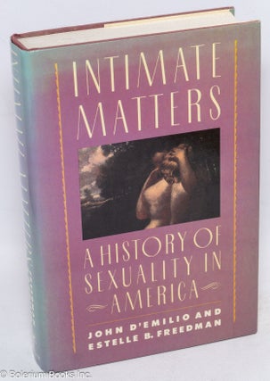 Cat.No: 250751 Intimate Matters: a history of sexuality in America. John d'Emilio,...