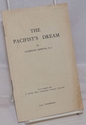 Cat.No: 250757 The pacifist's dream. Algernoon Newton