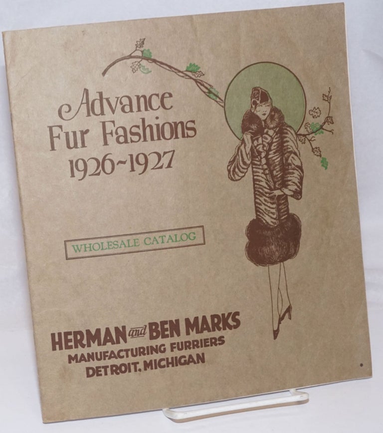 Cat.No: 250843 Advance Fur Fashions 1926-1927. Wholesale Catalog. Herman and Ben Marks.