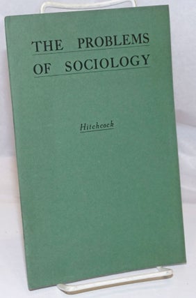 Cat.No: 250846 The Problems of Sociology. George Stewart Hitchcock