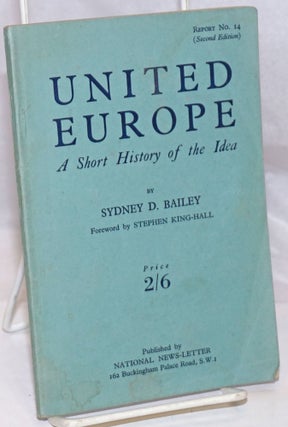 Cat.No: 250857 United Europe: A Short History of the Idea. Sydney D. Bailey, Stephen...
