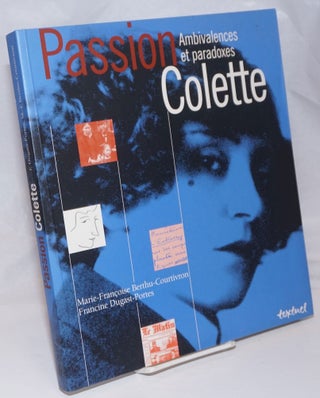 Cat.No: 250882 Colette. Passion. Ambivalences et Paradoxes. Marie-Francoise Francine...