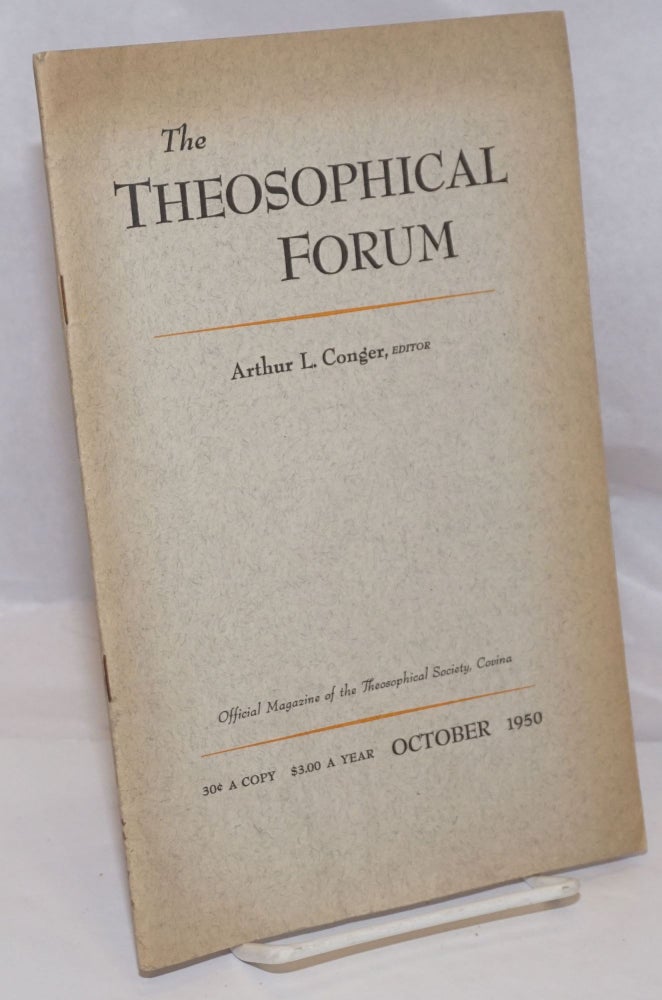 Cat.No: 250907 The Theosophical Forum: Official Magazine of the Theosophical Society, Covina; Vol. XXVII, No. 10, October 1950. Arthur L. Conger.