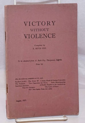 Cat.No: 250923 Victory Without Violence. A. Ruth Fry, compiler