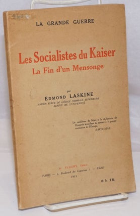 Cat.No: 250932 Les Socialistes du Kaiser: La Fin d'un Mensonge. Edmond Laskine
