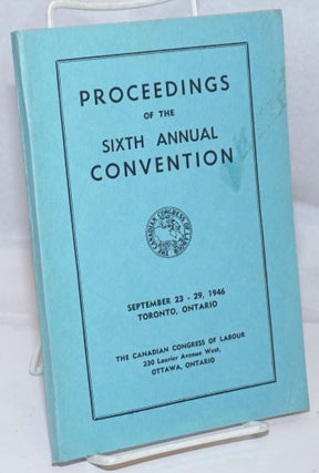 Cat.No: 250941 Proceedings of the Sixth Annual Convention. September 23-29, 1946. ...
