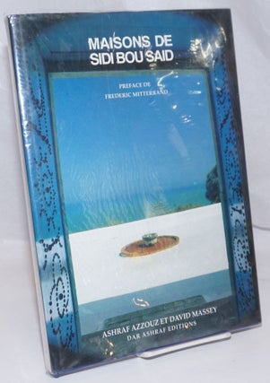 Cat.No: 250958 Maisons de Sidi Bou Said. Preface de Frederic Mitterrand. Ashraf et David...