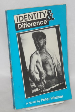 Cat.No: 25096 Identity & Difference: a novel [inscribed & signed]. Peter Weltner