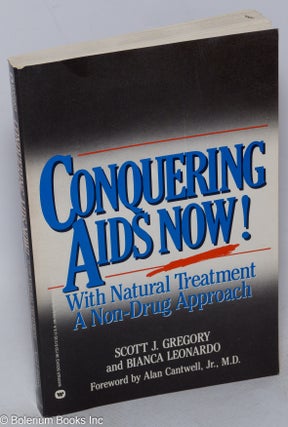 Cat.No: 25098 Conquering AIDS now! With natural treatment, a non-drug approach. Scott J....