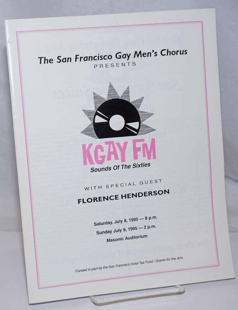 Cat.No: 251002 KGAY FM: Sounds of the Sixties. With Special Guest Florence Henderson [souvenir program] Saturday, July 8, 1995-8 pm, Sunday July 9, 1995-2 pm, Masonic Auditorium. San Francisco Gay Men's Chorus.