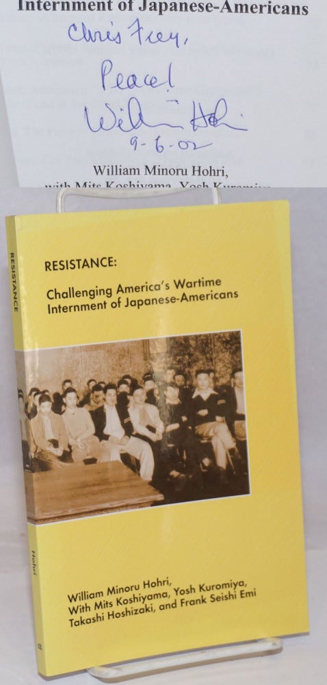 Cat.No: 251118 Resistance: Challenging America's Wartime Internment of Japanese-Americans. William Minoru Hohri, Frank Seishi Emi, Yosh Kuromiya Mits Koshiyama, Takashi Hoshizaki.