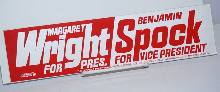 Cat.No: 251311 Margaret Wright for Pres. / Benjamin Spock for Vice President [bumper sticker]. Margaret Wright, Benjamin Spock.