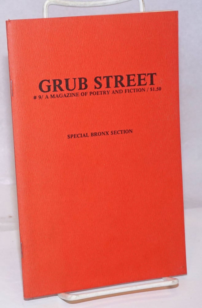 Cat.No: 251528 Grub Street: a magazine of poetry and fiction; #9: Special Bronx Section. Alan Ball, Stephen Dixon publisher.