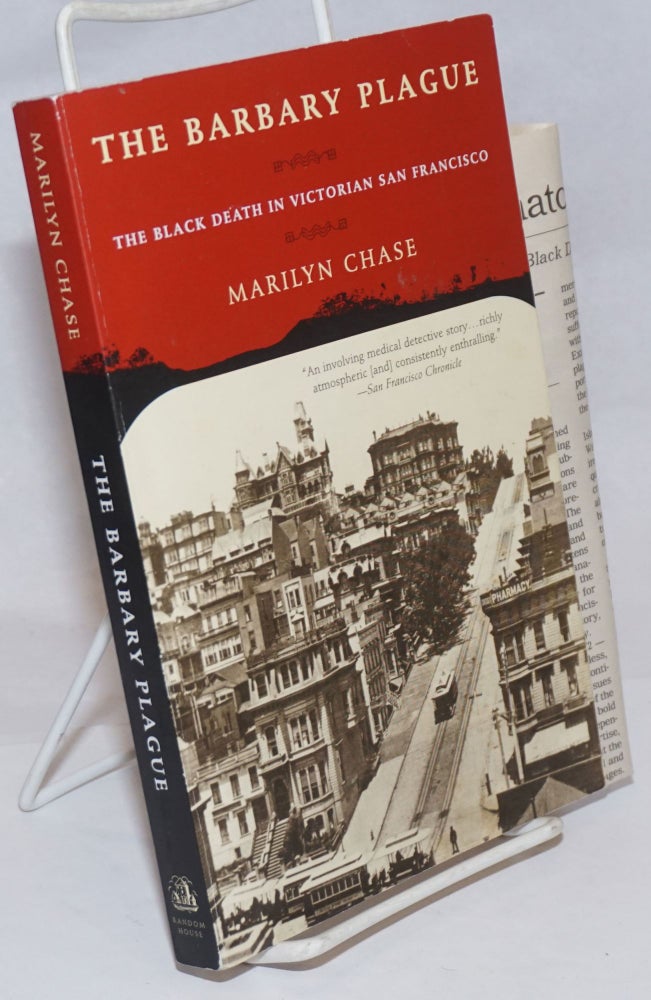 Cat.No: 251537 The Barbary plague: the Black Death in Victorian San Francisco. Marilyn Chase.
