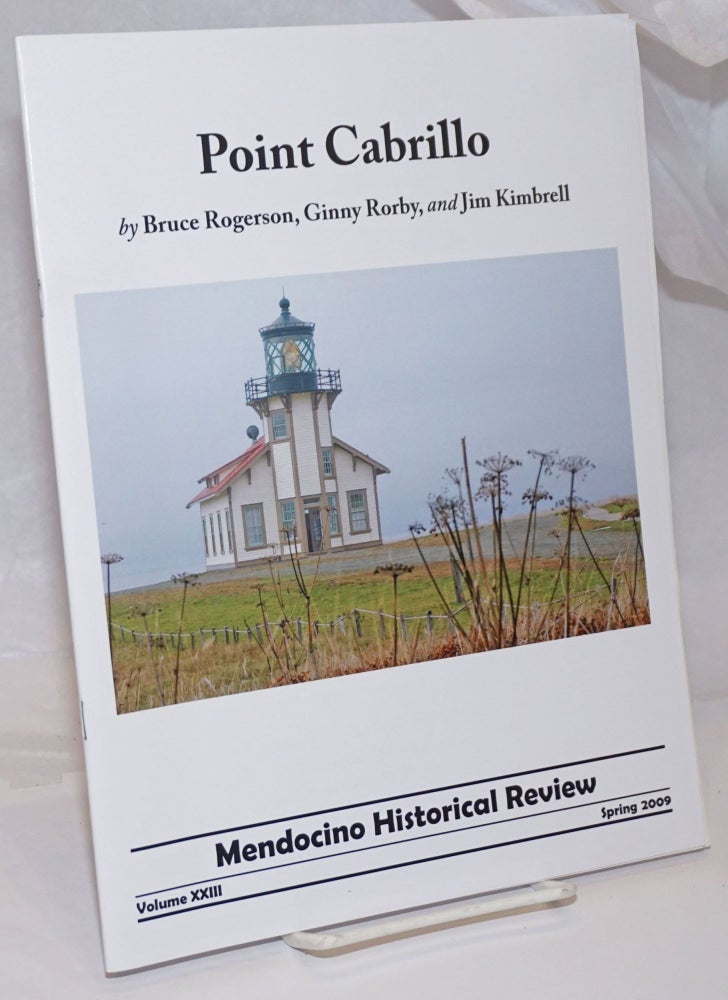 Cat.No: 251539 Mendocino Historical Review Volume xxiii Spring 2009. Bruce Rogerson, Ginny Rorby, Jim Kimbrell.