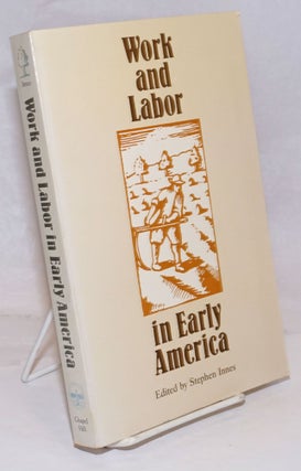 Cat.No: 251582 Work and Labor in Early America. Stephen Innes
