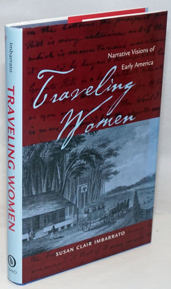 Cat.No: 251646 Traveling Women; Narrative Visions of Early America. Susan Clair Imbarrato.