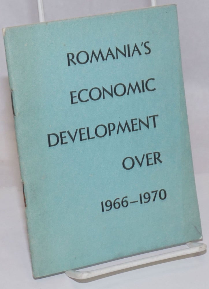 Cat.No: 251672 Romania's Economic Development Over 1966-1970. Chamber of Commerce of the Socialist Republic of Romania.