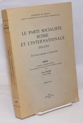 Cat.No: 251679 Le Parti Socialiste Suisse et l'Internationale, 1914-1915: De...