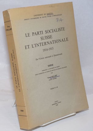Cat.No: 251680 Le Parti Socialiste Suisse et l'Internationale, 1914-1915: De...