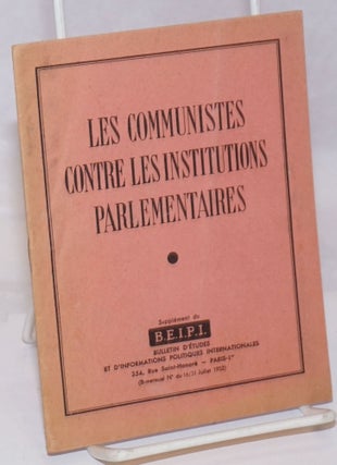Cat.No: 251684 Les Communistes Contre les Institutions Parlementaires: Supplement du...