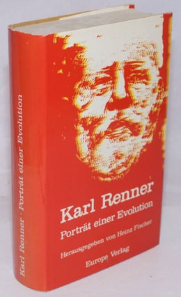 Cat.No: 251748 Karl Renner: Portrat einer Evolution. Heinz Fischer
