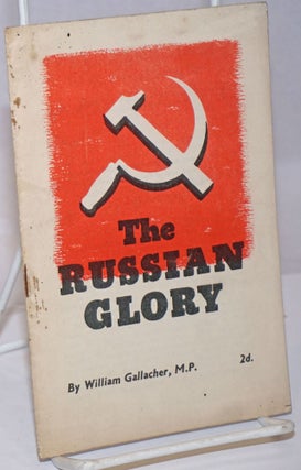 Cat.No: 251820 The Russian Glory. William Gallacher