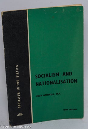 Cat.No: 251822 Socialism and Nationalisation. Hugh Gaitskell