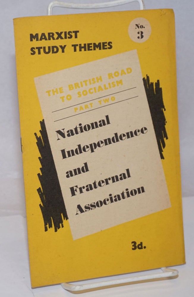 Cat.No: 251829 The British Road to Socialism Part Two: National Independence and Fraternal Association