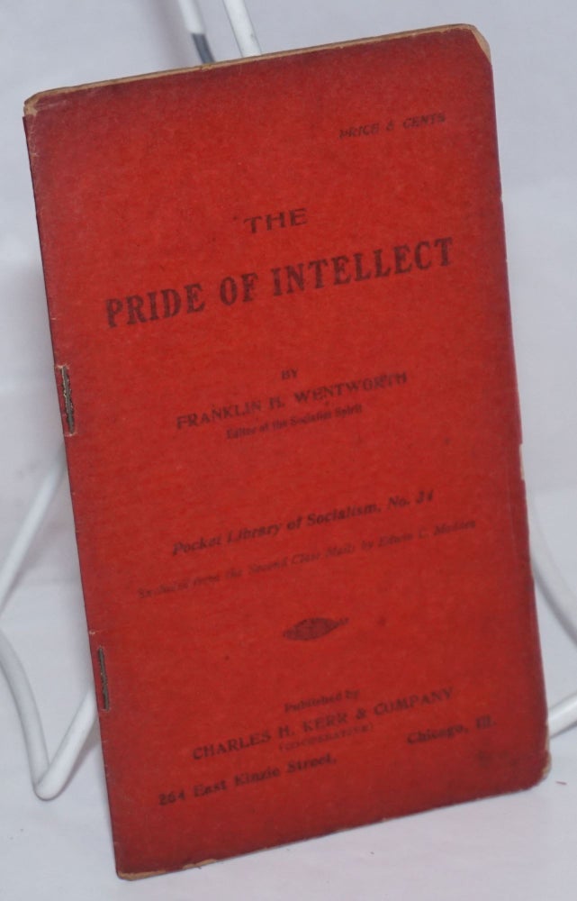 Cat.No: 251837 The pride of intellect. Franklin H. Wentworth.