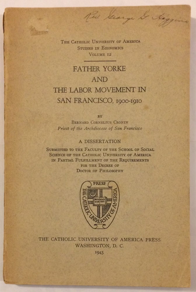 Cat.No: 251895 Father Yorke and the labor movement in San Francisco, 1900-1910. Bernard Cornelius Cronin.