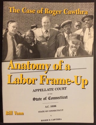 Cat.No: 251944 The case of Roger Cawthra: anatomy of a labor frame-up. Bill Vann