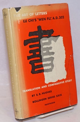 Cat.No: 251949 The Art of Letters; Lu Chi's "Wen Fu," A.D. 302, A Translation and...