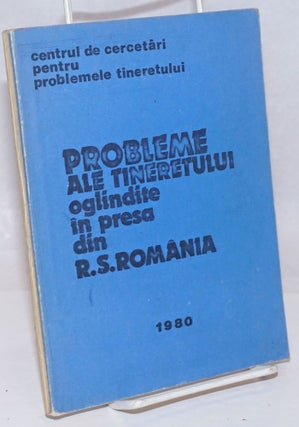 Cat.No: 251967 Problemele Tineretului Oglindite in Presa Din R. S. Romania: Biliografie...