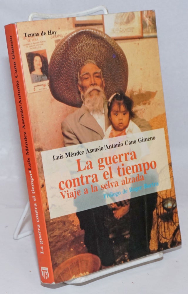 Cat.No: 251970 La Guerra Contra El Tiempo: Viaje a la selva alzada. Prologo de Roger Bartra. Luis Antonio Cano Gimeno Mendez Asensio, and.