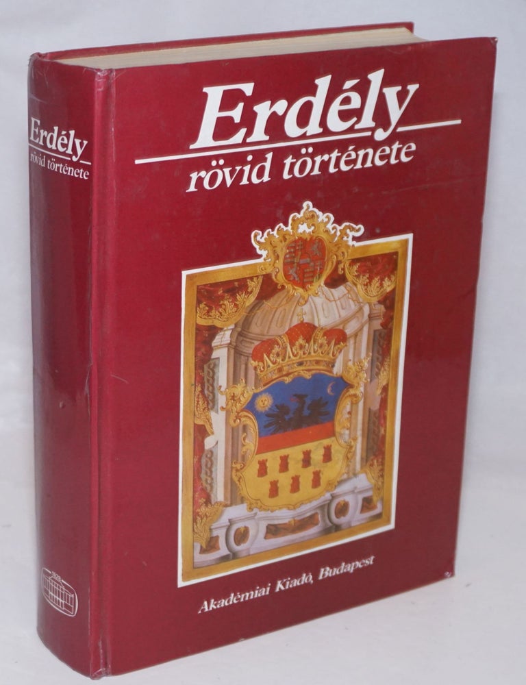 Cat.No: 251973 Erdely Rovid Tortenete. Gabor Barta, Kopeczi Bela, Bona Istvan.